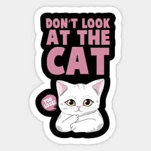 DON'T LOOK AT THE CAT Funny Quote Hilarious Sayings Humor Sticker